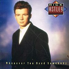 Rick Astley-Whenever you need somebody